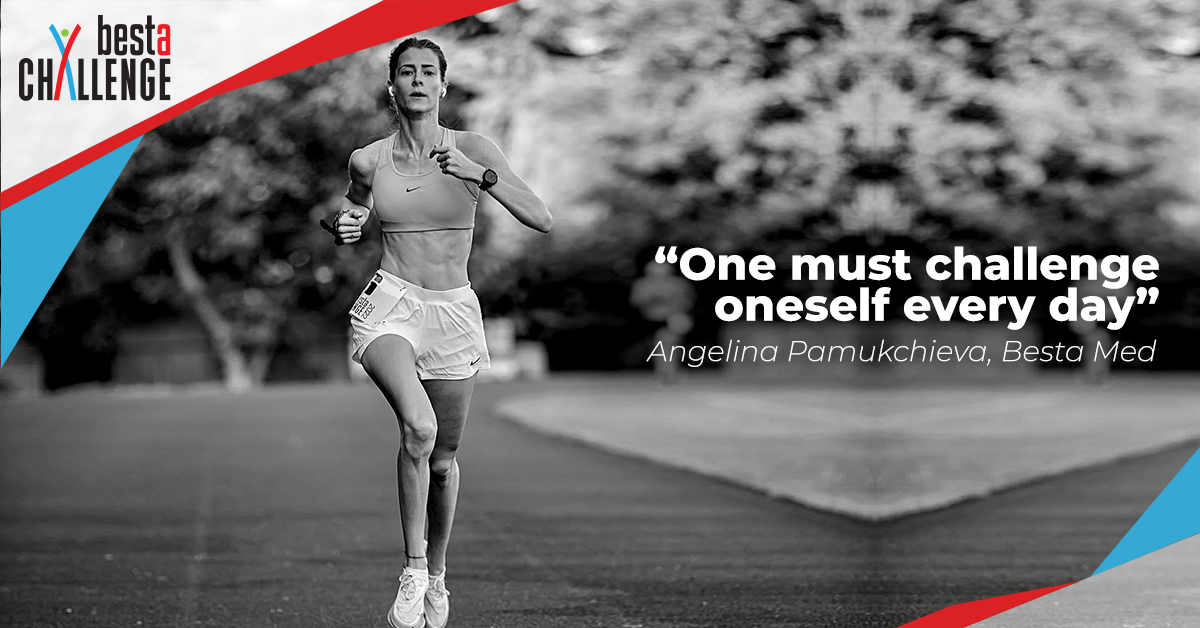 “One must challenge oneself every day” – Angelina Pamukchieva, Besta Med